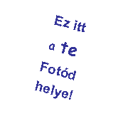 Szvegdoboz: Ez itt a te Fotd helye!